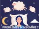 Problèmes d'insomnies ?