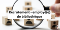 Appel public général - Recrutement d'un(e) employé(e) de bibliothèque