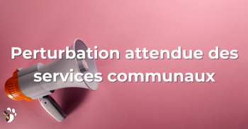 Perturbation attendue des services communaux