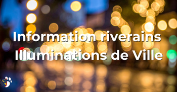 Information riverains - Illuminations de Ville