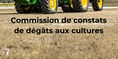 Avis d'information - Réunion de la commission de constats de dégâts aux cultures